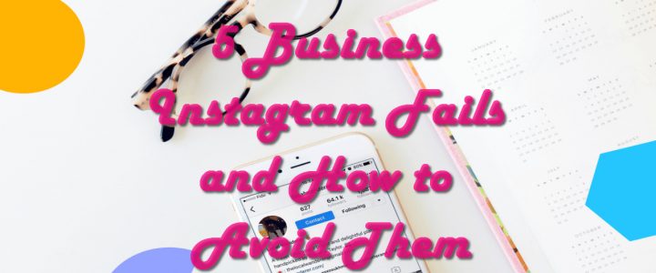 5 Business Instagram Fails and How to Avoid Them